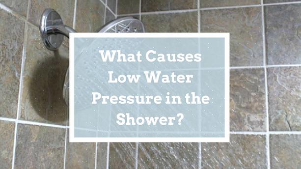 Er det en måte å fikse lavt dusjvannstrykk på